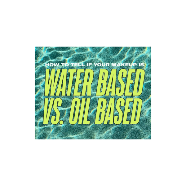 How to tell if your makeup is water based vs. oil based